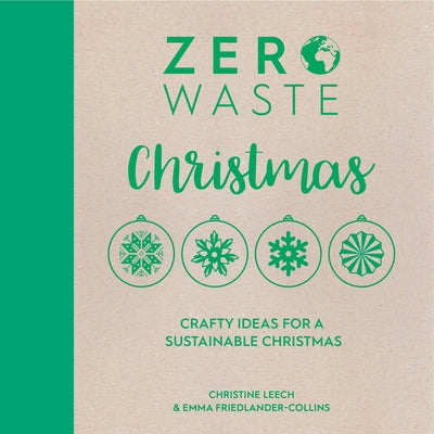 Zero Waste: Christmas: Crafty Ideas for Sustainable Christmas Solutions David & Charles