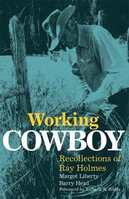 Working Cowboy: Recollections of Ray Holmes Paperback University of Oklahoma Press