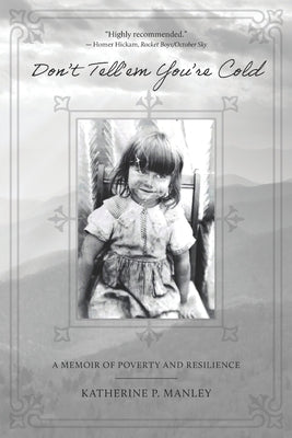 Don't Tell'em You're Cold: A Memoir of Poverty and Resilience Independently Published
