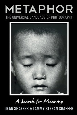 Metaphor: The Universal Language of Photography A Search for Meaning Paperback Booklocker.com