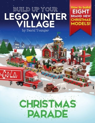Build Up Your LEGO Winter Village: Christmas Parade Paperback Inklingbricks