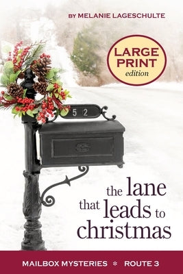 The Lane That Leads to Christmas by Lageschulte, Melanie
