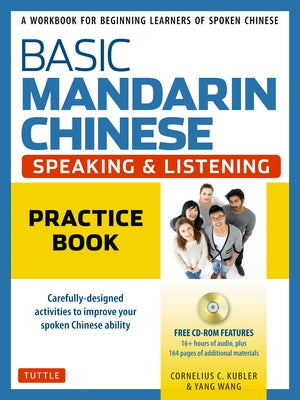 Basic Mandarin Chinese - Speaking & Listening Practice Book: A Workbook for Beginning Learners of Spoken Chinese (CD-ROM Included) Paperback Tuttle Publishing