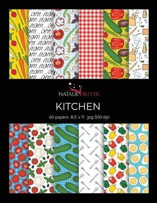 Kitchen: Scrapbooking, Design and Craft Paper, 40 sheets, 12 designs, size 8.5 "x 11", from Natalie Osliver Paperback Independently Published