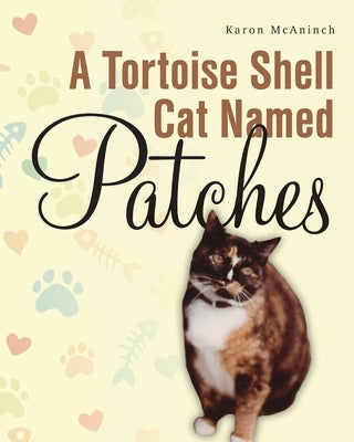 A Tortoise Shell Cat Named Patches Paperback Palmetto Publishing