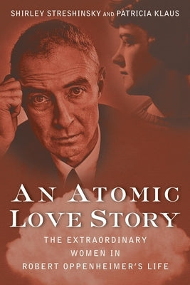 An Atomic Love Story: The Extraordinary Women in Robert Oppenheimer's Life Paperback Turner