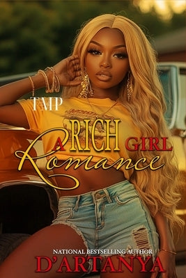 A Rich Girl Romance: A Full Standalone Novel by D'Artanya