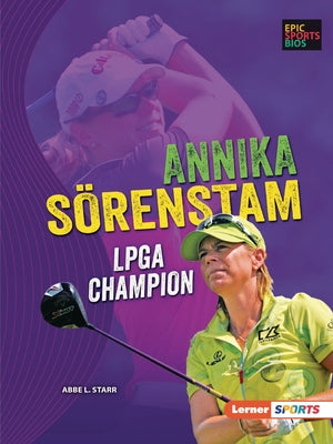 Annika Sörenstam: LPGA Champion Paperback Lerner Publications (Tm)