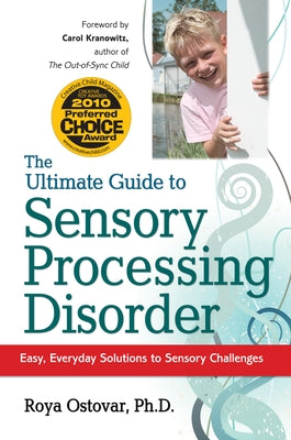 The Ultimate Guide to Sensory Processing Disorder: Easy, Everyday Solutions to Sensory Challenges Paperback Future Horizons