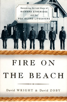 Fire on the Beach: Recovering the Lost Story of Richard Etheridge and the Pea Island Lifesavers Paperback Oxford University Press, USA