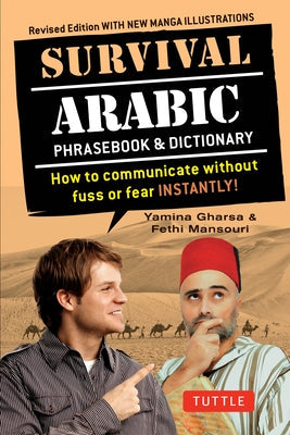 Survival Arabic Phrasebook & Dictionary: How to Communicate Without Fuss or Fear Instantly! (Completely Revised and Expanded with New Manga Illustrati Tuttle Publishing