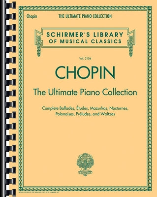 Chopin: The Ultimate Piano Collection: Schirmer Library of Classics Volume 2104 Paperback G. Schirmer, Inc.