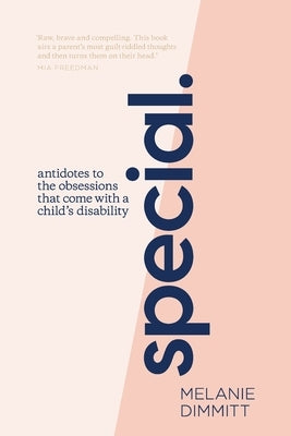 Special: Antidotes to the obsessions that comes with a child's disability Paperback Melanie Dimmitt