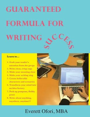 Guaranteed Formula for Writing Success Paperback Everett Ofori, Inc.