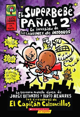 Superbebé Pañal 2: La Invasión de Los Ladrones de Inodoros (Super Diaper Baby #2): Volume 2 by Pilkey, Dav
