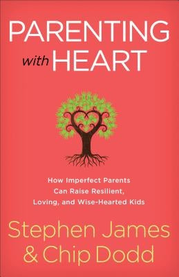 Parenting with Heart: How Imperfect Parents Can Raise Resilient, Loving, and Wise-Hearted Kids Paperback Fleming H. Revell Company