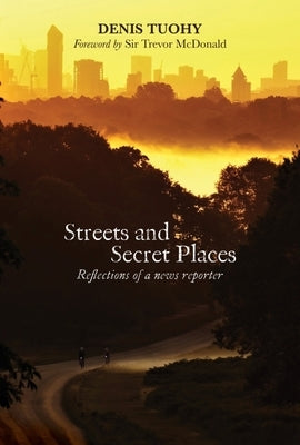 Streets and Secret Places: Reflections of a News Reporter Messenger Publications