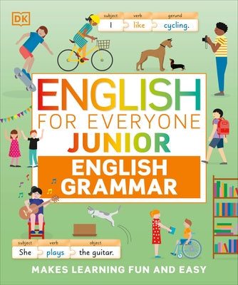English for Everyone Junior English Grammar: A Simple, Visual Guide to English Paperback DK Publishing (Dorling Kindersley)