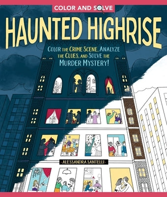 Color and Solve: Haunted Highrise: Color the Crime Scene, Analyze the Clues, and Solve the Murder Mystery! Paperback Castle Point Books