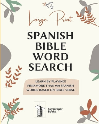 Large Print Spanish Bible Word Search: Learn by playing! Find more than 950 Spanish Words Based on Bible Verse: Bible verse search word 8'' x 10'' IN, by P&m, P&m