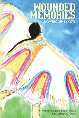 Wounded Memories: Growing up Lakota Paperback Createspace Independent Publishing Platform