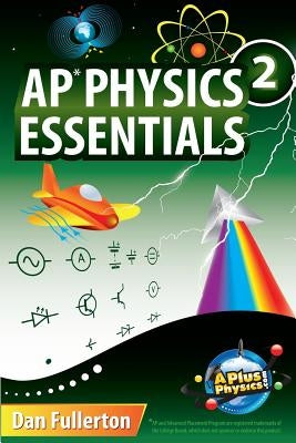 AP Physics 2 Essentials: An APlusPhysics Guide Paperback Silly Beagle Productions