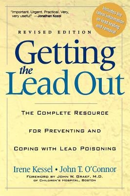 Getting the Lead Out: The Complete Resource for Preventing and Coping with Lead Poisoning Paperback Basic Books (AZ)