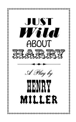 Just Wild about Harry: A Melo-Melo in Seven Scenes Paperback New Directions Publishing Corporation