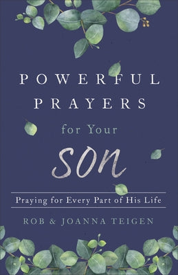 Powerful Prayers for Your Son: Praying for Every Part of His Life Paperback Fleming H. Revell Company