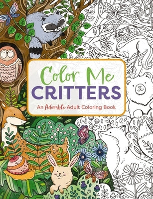 Color Me Critters: An Adorable Adult Coloring Book Paperback Cider Mill Press