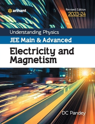 Understanding Physics JEE Main and Advanced Electricity and Magnetism 2023-24 Paperback Arihant Publication India Limited