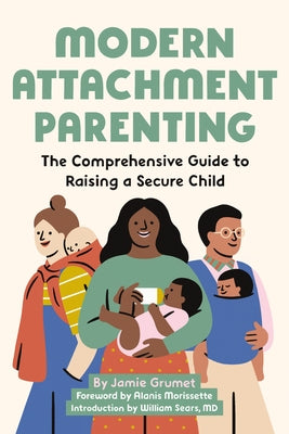 Modern Attachment Parenting: The Comprehensive Guide to Raising a Secure Child Paperback Rockridge Press