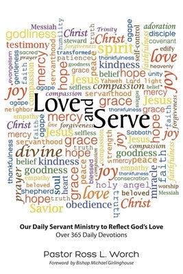 Love and Serve: Our Daily Servant Ministry to Reflect God's Love: Over 365 Daily Devotions Paperback Christian Faith Publishing, Inc