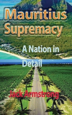 Mauritius Supremacy: A Nation in Detail Paperback Blurb