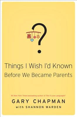 Things I Wish I'd Known Before We Became Parents Paperback Northfield Publishing