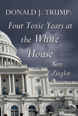 Donald J. Trump: Four Toxic Years at the White House Paperback European Free Press
