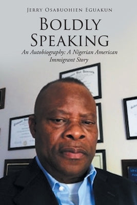 Boldly Speaking: An Autobiography: A Nigerian American Immigrant Story Paperback Page Publishing, Inc.