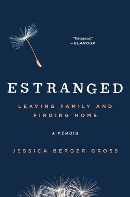 Estranged: Leaving Family and Finding Home Paperback Scribner Book Company