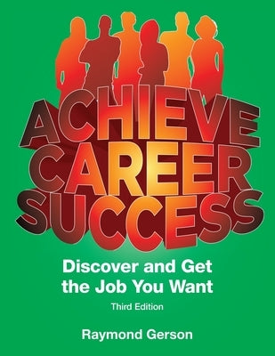 Achieve Career Success Third Full Edition: Discover and Get the Job You Want Paperback Upbeat Press, LLC