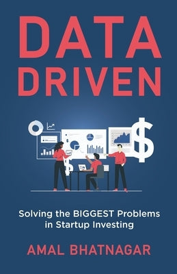 Data Driven: Solving the Biggest Problems in Startup Investing Paperback New Degree Press