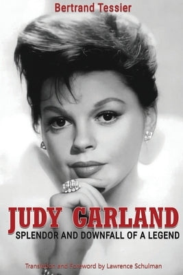 Judy Garland - Splendor and Downfall of a Legend Paperback BearManor Media