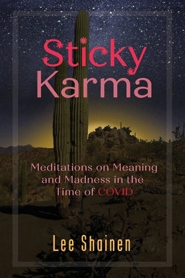Sticky Karma: Meditations on Meaning and Madness in the Time of COVID Paperback Latah Books