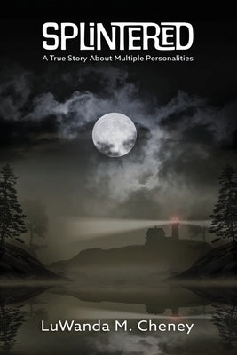 Splintered: A True Story About Multiple Personalities Paperback Bronze Goose Books