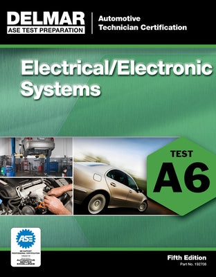ASE Test Preparation - A6 Electrical/Electronic Systems Paperback Cengage Learning