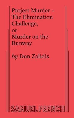 Project Murder - The Elimination Challenge, Or Murder on the Runway Paperback Samuel French, Inc.