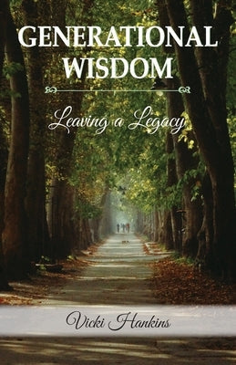 Generational Wisdom, Leaving a Legacy Paperback Peppertree Press