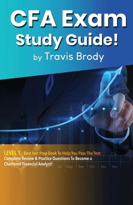 CFA Exam Study Guide! Level 1: Best Test Prep Book to Help You Pass the Test: Complete Review & Practice Questions to Become a Chartered Financial An Paperback House of Lords LLC