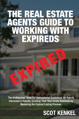 The Real Estate Agent's Guide to Working with Expireds Paperback Createspace Independent Publishing Platform