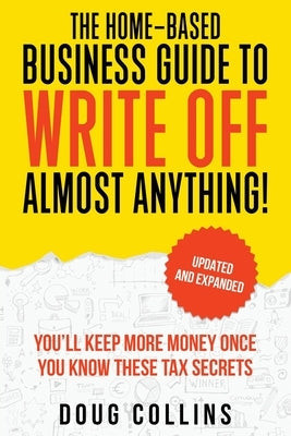 The Home-Based Business Guide to Write Off Almost Anything Paperback Doug Collins
