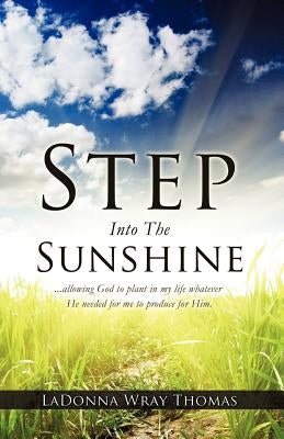 Step Into The Sunshine Paperback Xulon Press